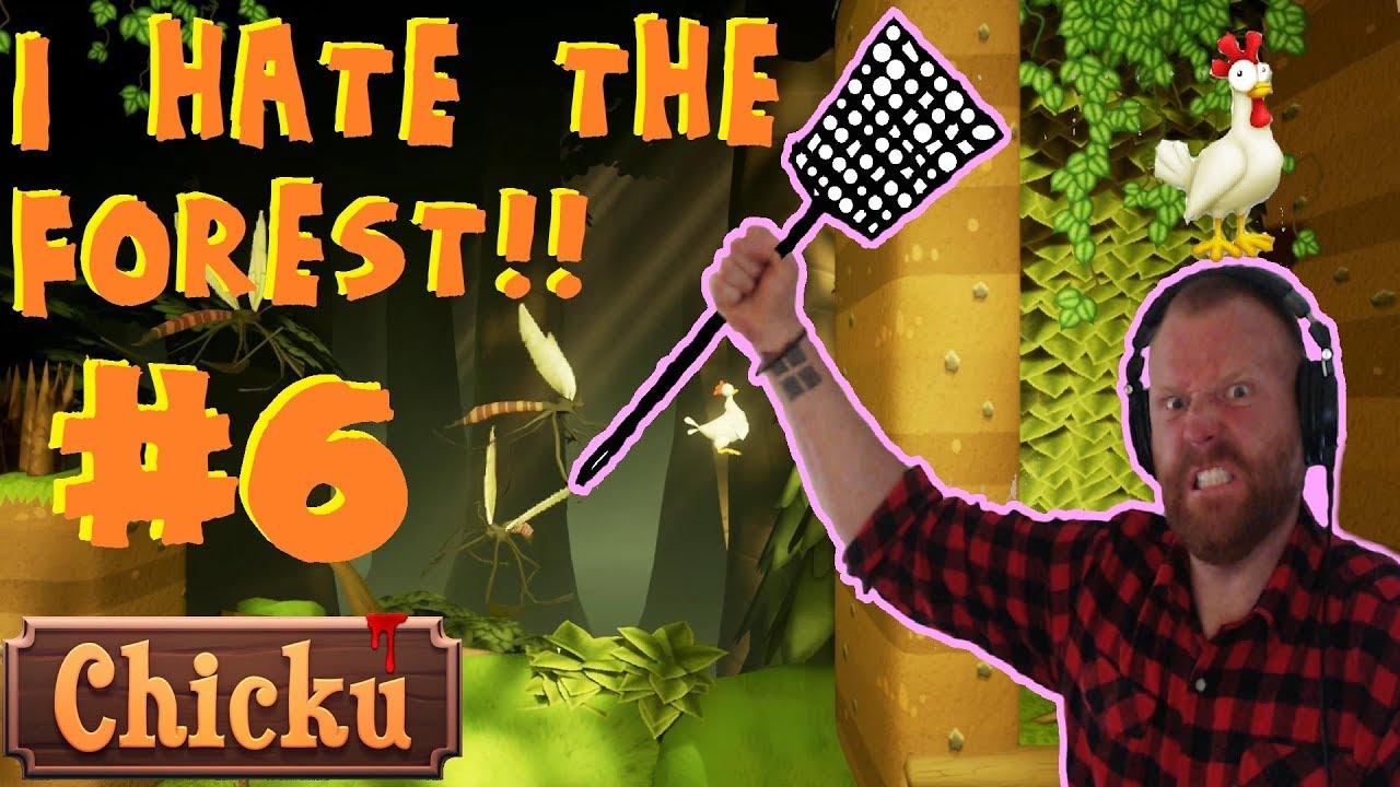 I HATE THE FOREST!! CHICKU #6