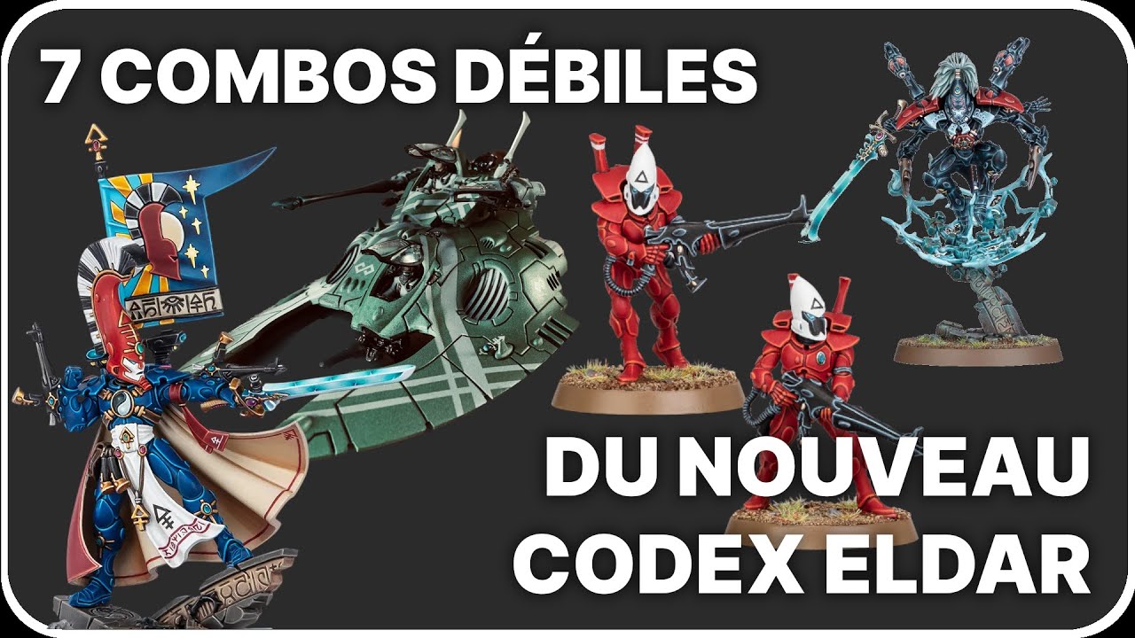 7 COMBOS DÉBILES du Nouveau Codex ELDAR: c'est pété ou pas?