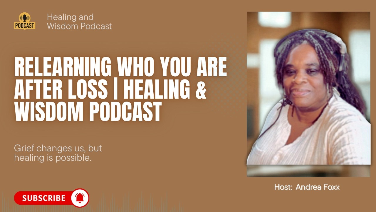 Healing After Loss | Rediscovering Yourself