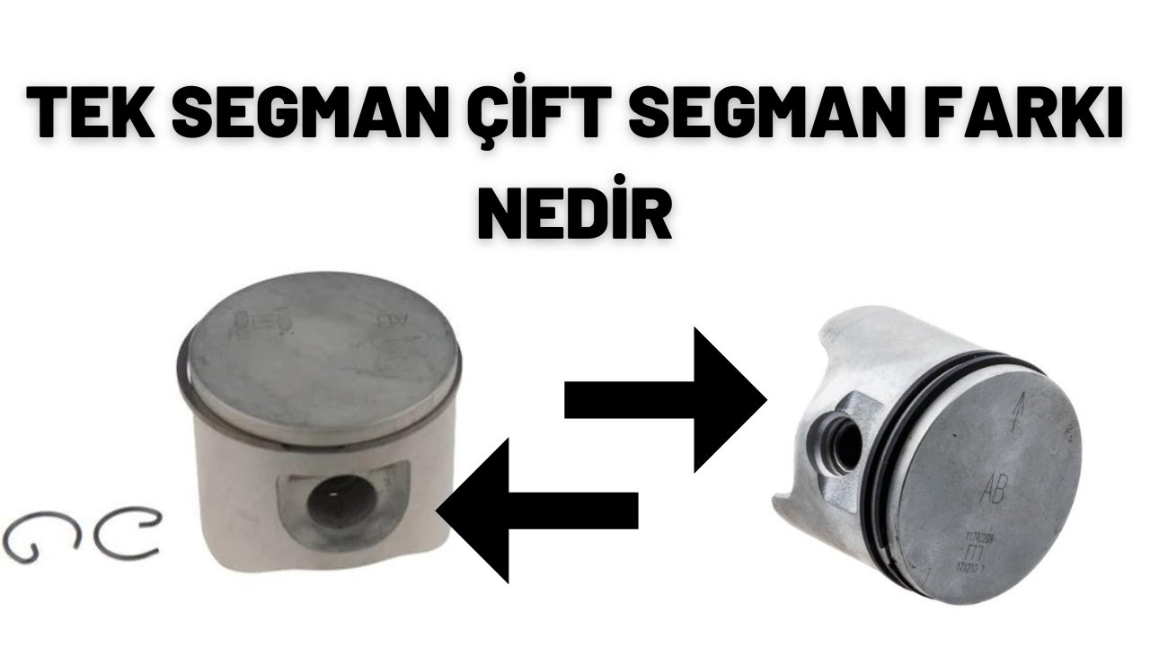 TEK SEGMAN ÇİFT SEGMAN NE DEMEK NE FARK VARDIR