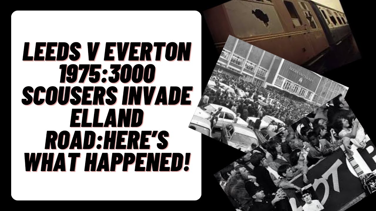 Leeds v Everton 1975 : 3,000 Scousers Invade Elland Road : Here's What Happened Next!