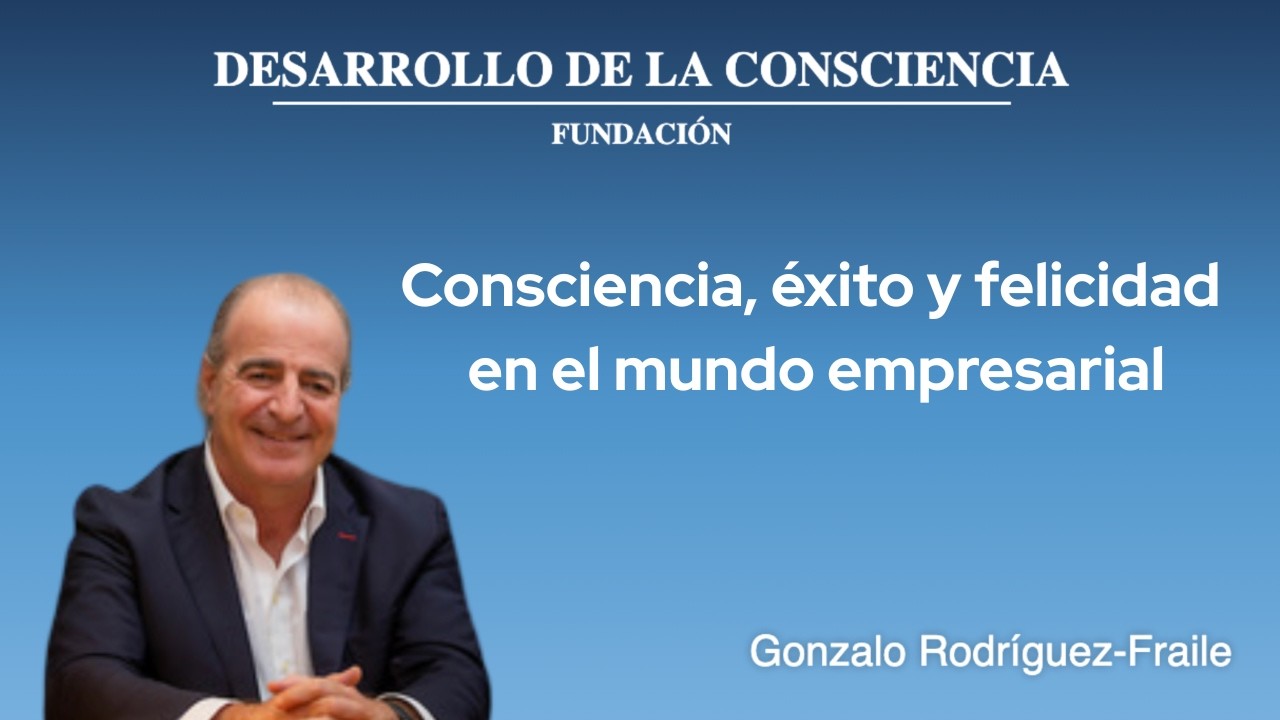 Consciencia, éxito y felicidad en el mundo empresarial