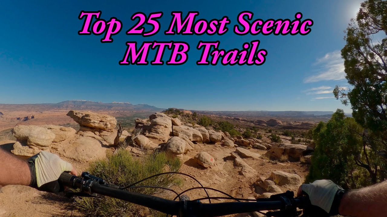 Best cure for winter MTB doldrums - Top 25 Most Scenic MTB Trails