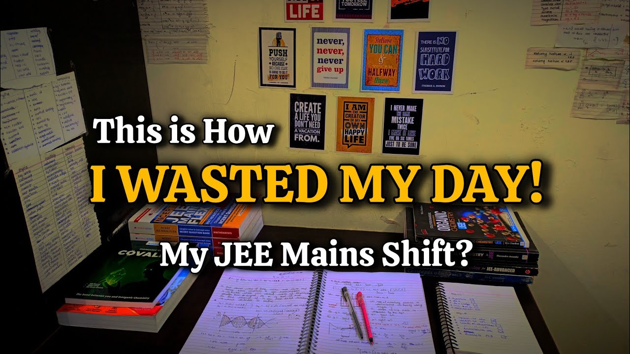 How I wasted My whole Day!!🤡||MY JEE MAINS SHIFT??