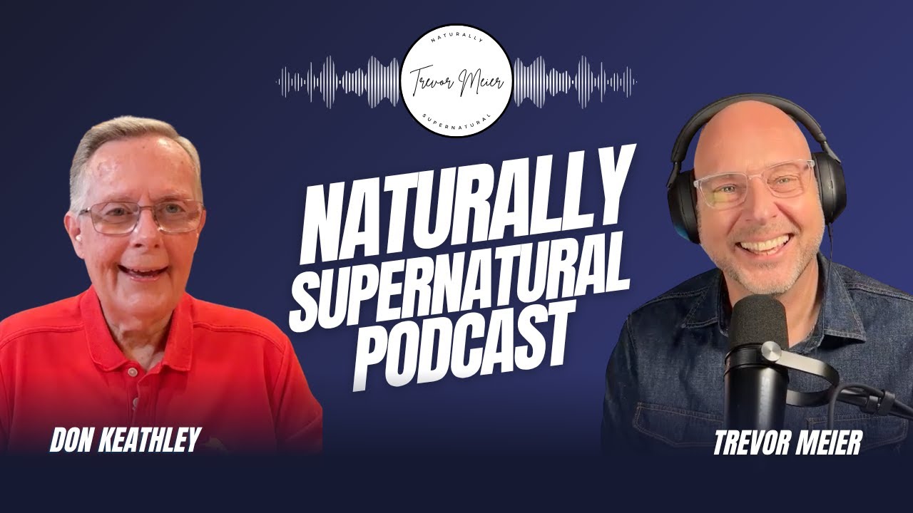 Naturally Supernatural with Trevor Meier & Don Keathley