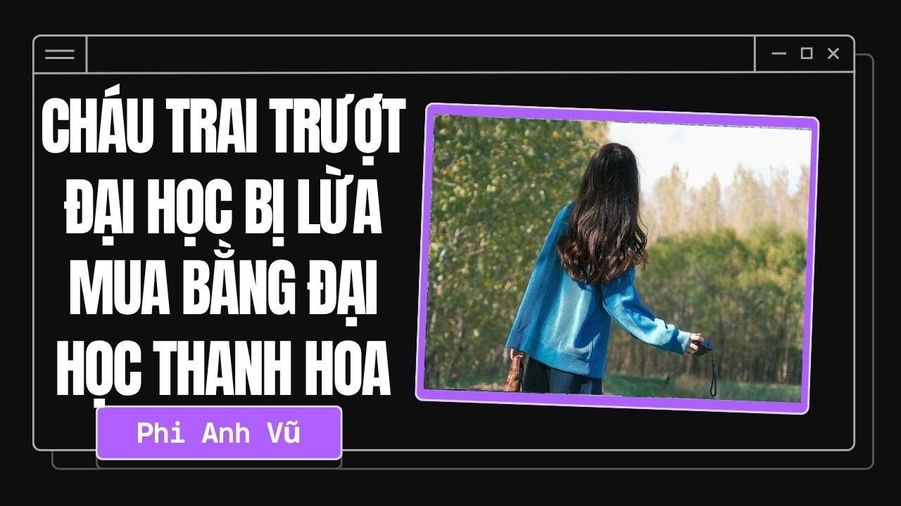[Truyện Audio] Cháu Trai Trượt Đại Học Bị Lừa Mua Bằng Đại Học Thanh Hoa | Phi Anh Vũ