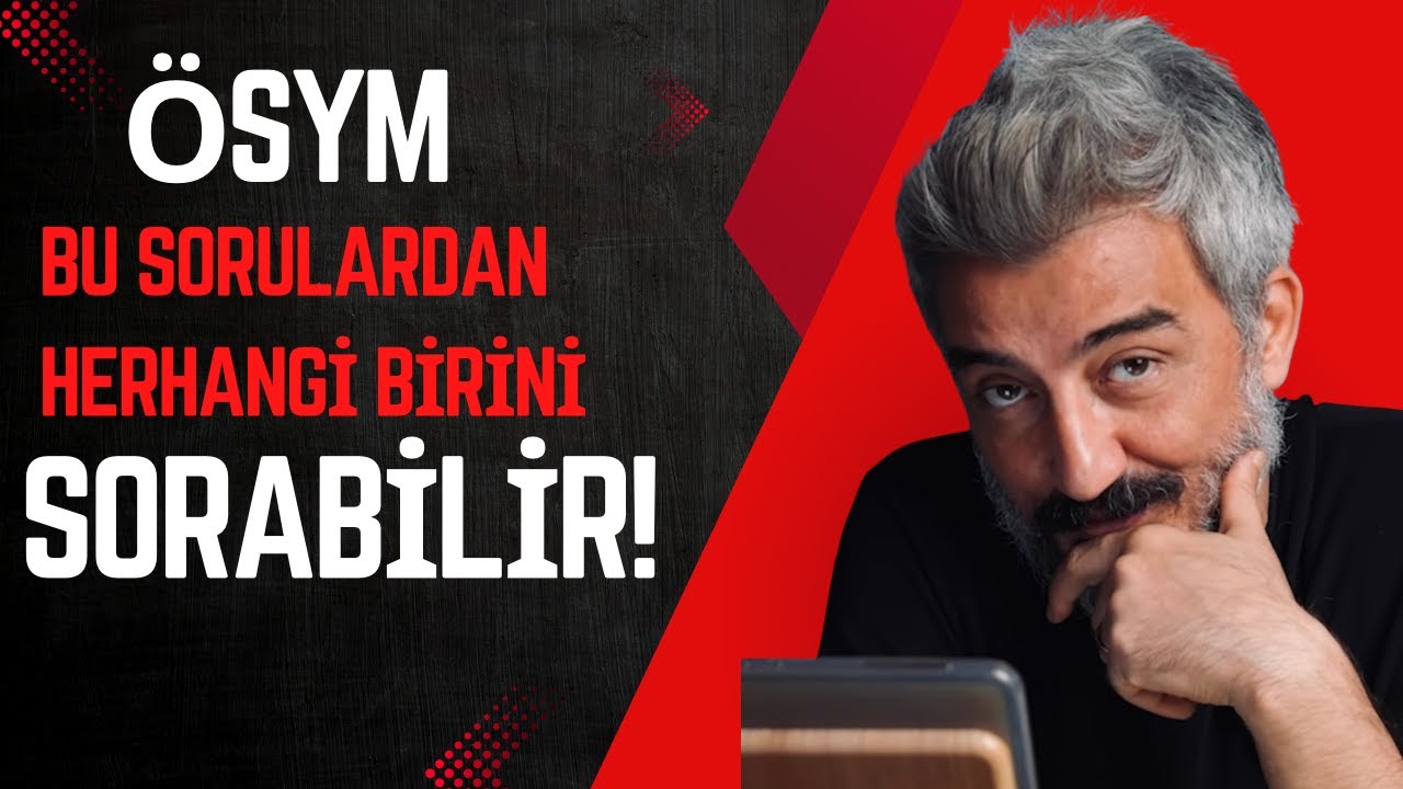 ÖSYM BUNLARDAN BİRİNİ SORABİLİR! (BİR SORU TİPİNİN TÜM VERSİYONLARI..)