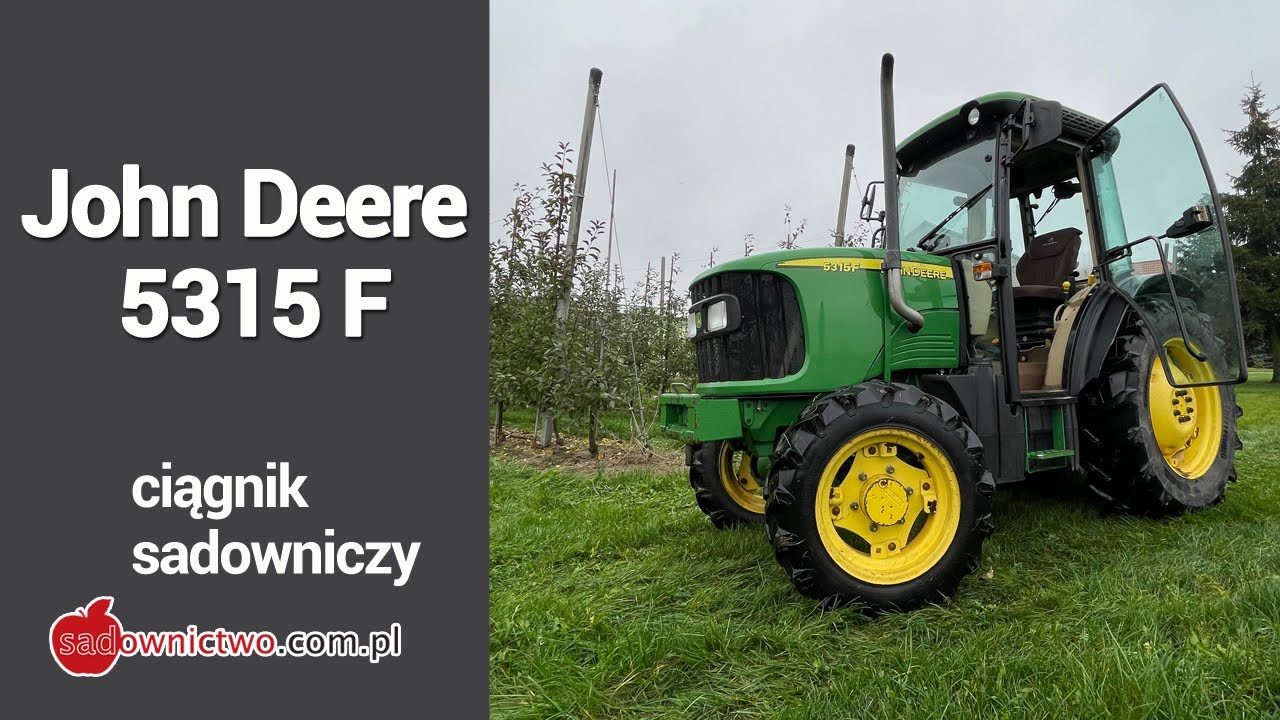 Ciągnik sadowniczy - John Deere 5315F - SERIA FILM&Oacute;W pt. 'Sadownik kupuje'