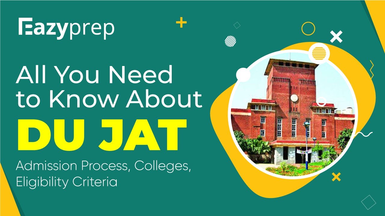 All You Need to Know about DU JAT | Admission Process, Colleges, Eligibility Criteria | Eazyprep
