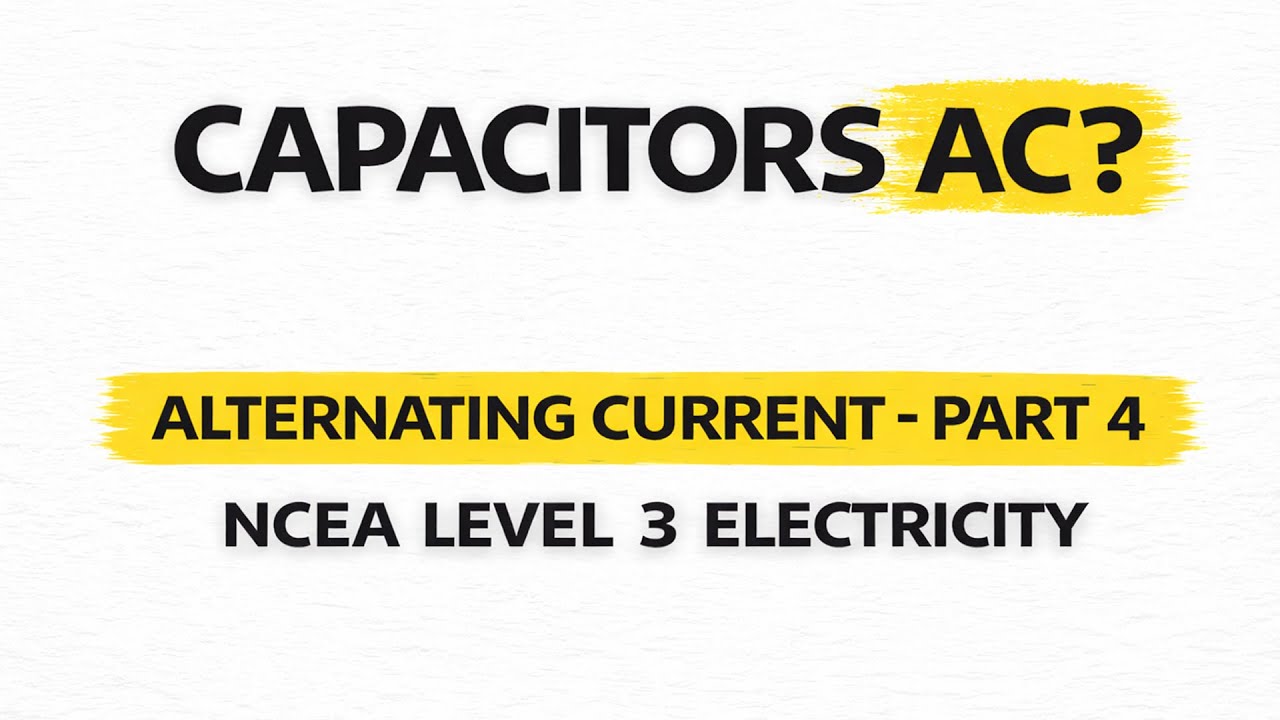 Capacitors AC | Alternating Current - Part 4 | NCEA Level 3 Electricity