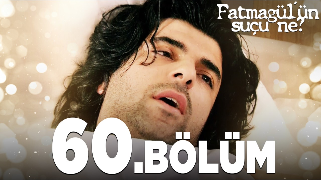 Fatmag&uuml;l'&uuml;n Su&ccedil;u Ne? 60. B&ouml;l&uuml;m - FULL B&Ouml;L&Uuml;M