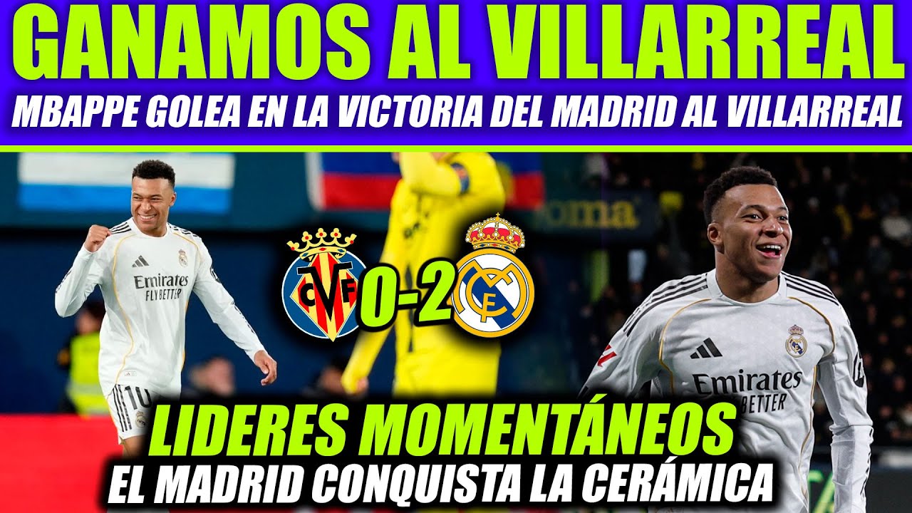 EL MADRID REVIENTA AL VILLARREAL 0-2 EN LA CERÁMICA CON DOBLETE DE MBAPPE ¡PARTIDAZO!
