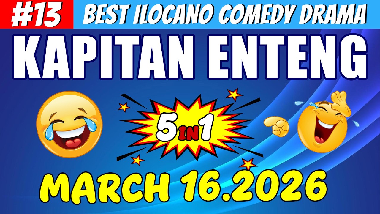 KAPITAN ENTENG #13 | Best Ilocano Comedy Drama 5in1 | March 16 .2026 #ilocanodrama #kapitanenteng