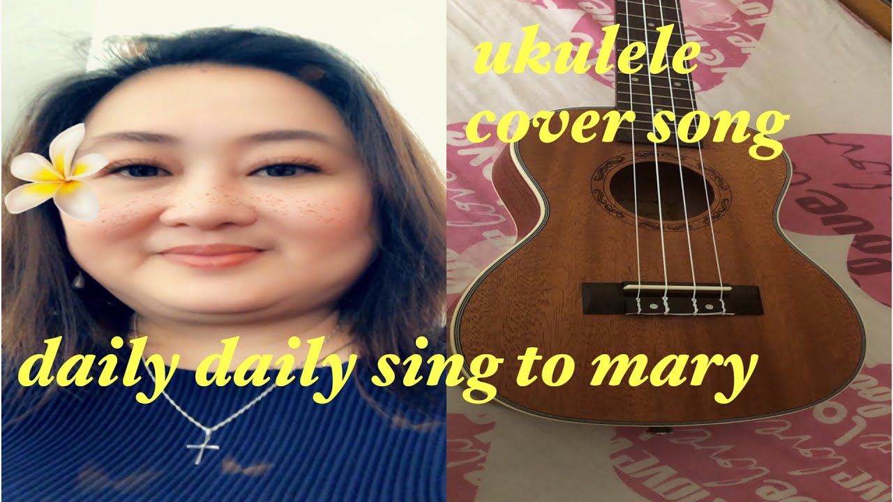 Daily Daily Sing To Mary | ukulele cover by Chello