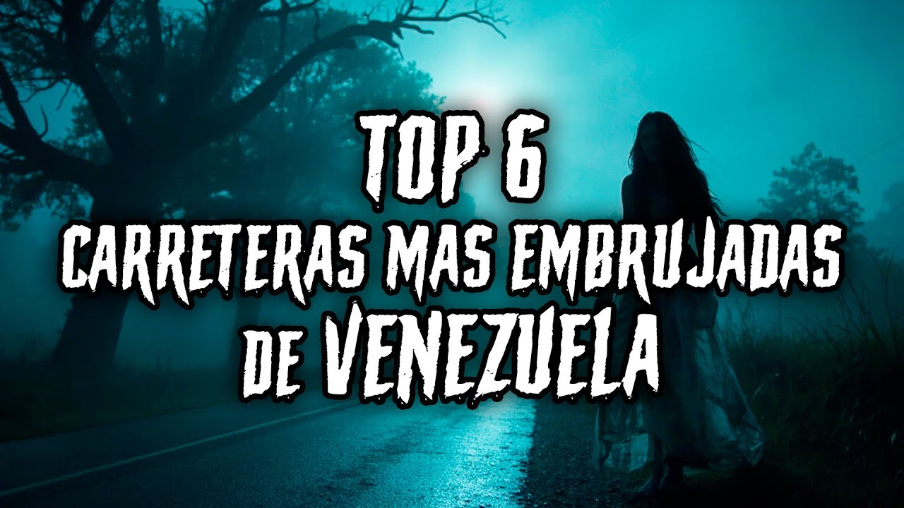 Top 6 Carreteras Más Embrujadas de Venezuela | ¡No Querrás Conducir por Aquí!