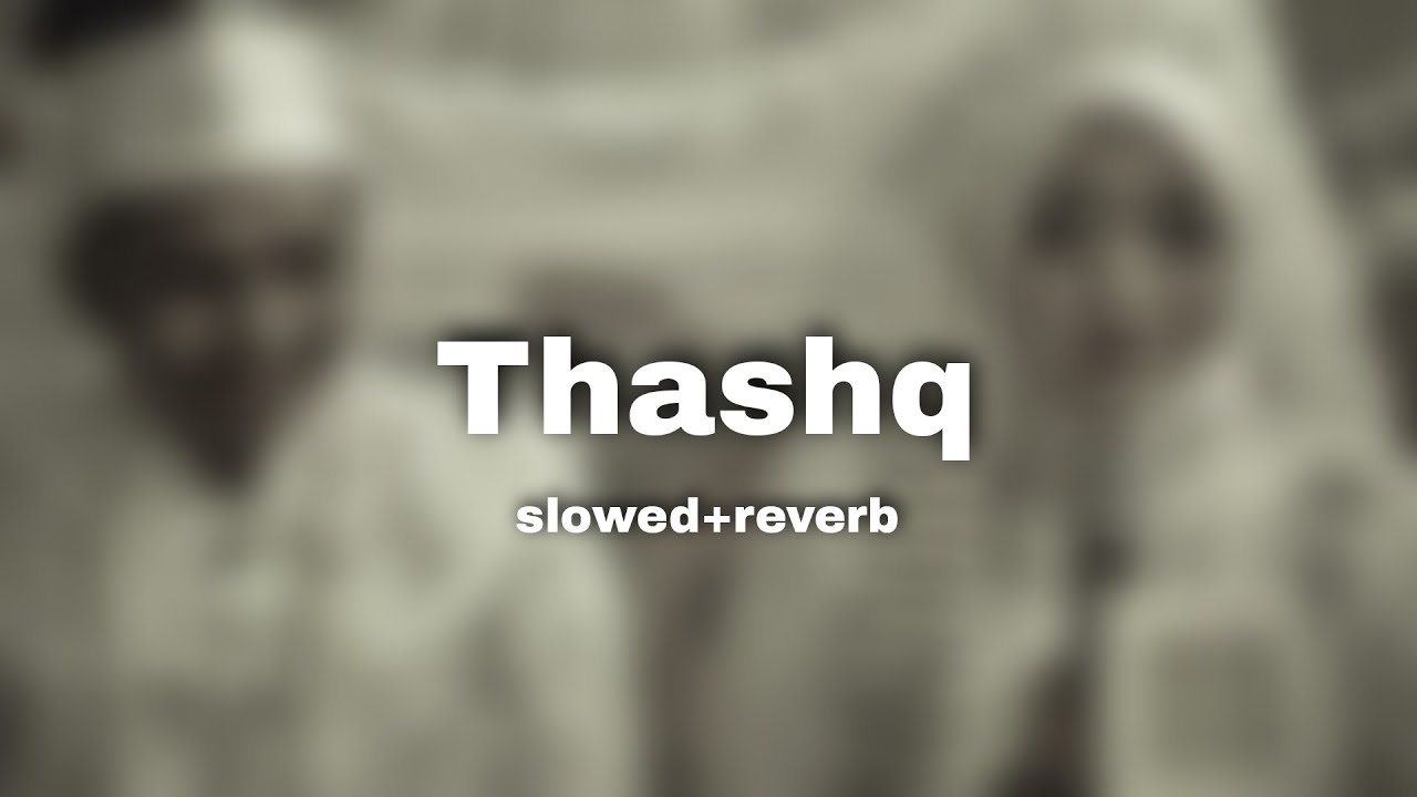 Thashq slowed+reverb|padavaal mizhiyullool|