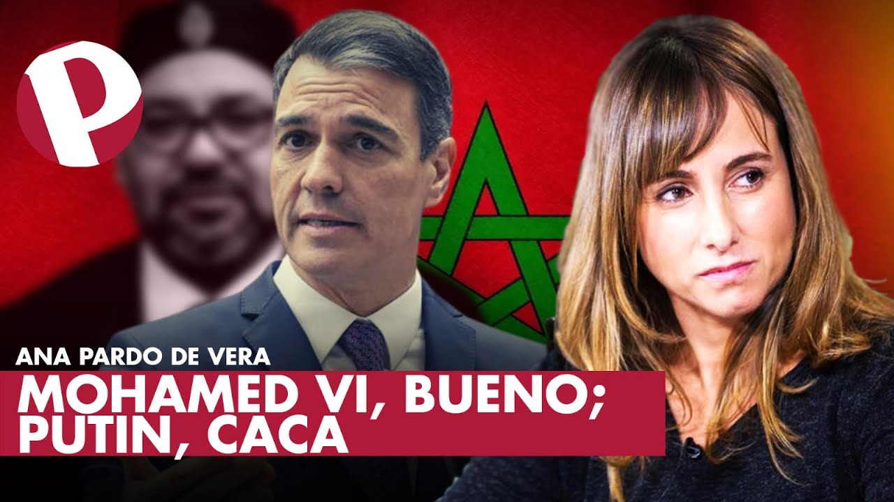 Mohamed VI, bueno; Putin, caca | Ana Pardo de Vera