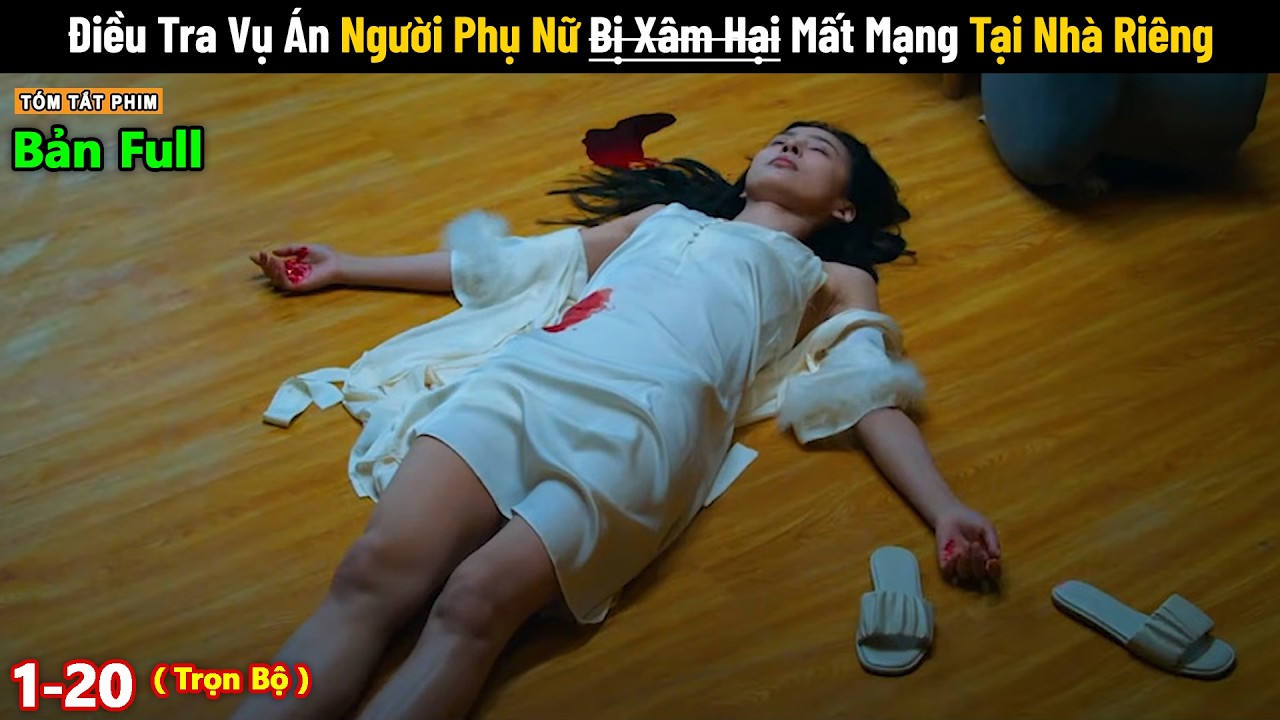 Review Phim: Điều Tra Vụ Án Cô Gái Mất Mạng Tại Nhà Riêng | Tea Review Phim Phá Án