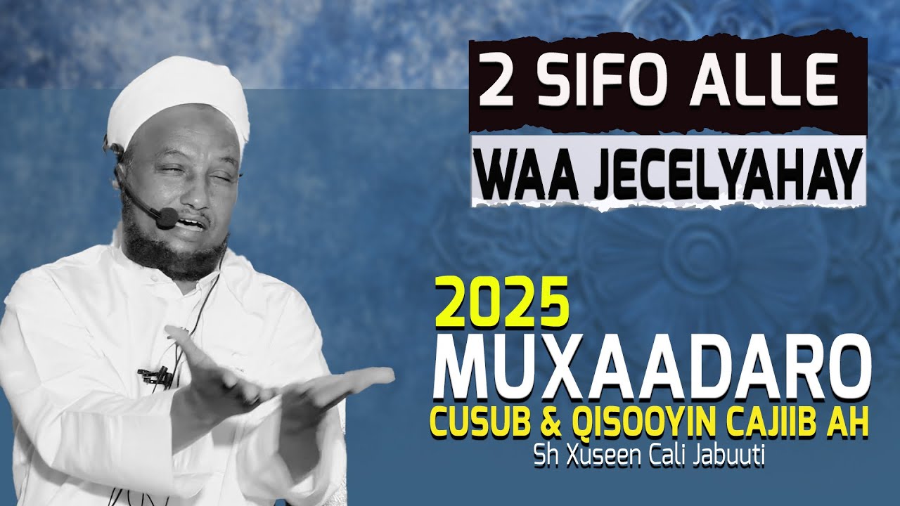 2 SIFO OO RASUULKA (SCW) UU YIRI: ‘ILAAHAY WAA JECEL YAHAY’ MUXAADRO CUSUB SHEEKH XUSEEN CALI JABUUT