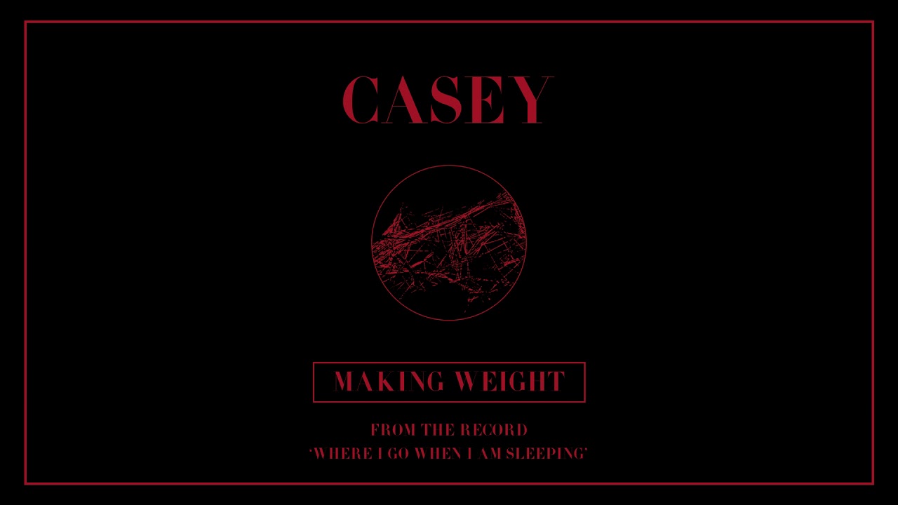 Casey - Making Weight (Official Audio)