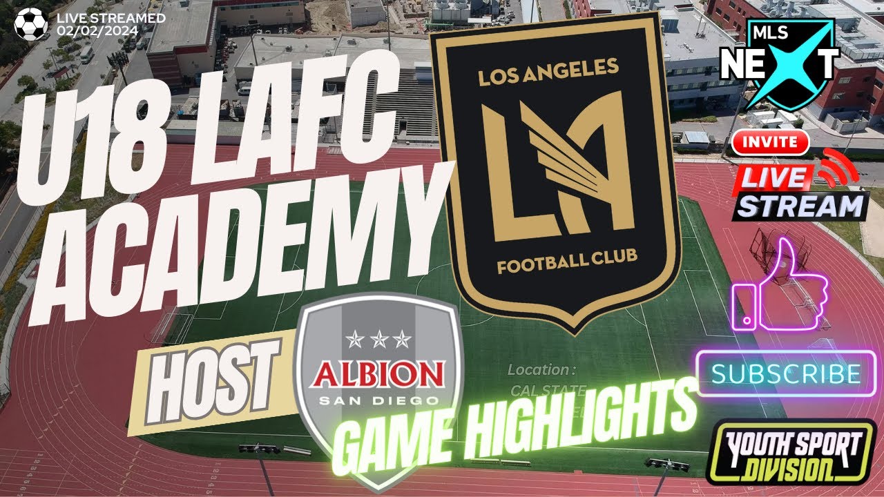 MLS NEXT U19 LAFC ACADEMY PLAYS U19 ALBION SAN DIEGO AT CAL STATE LA , 3-1 WIN FOR LA