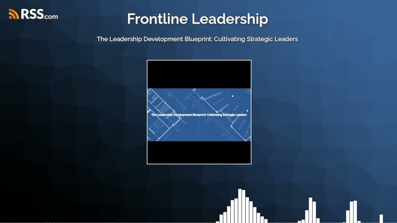 The Leadership Development Blueprint: Cultivating Strategic Leaders