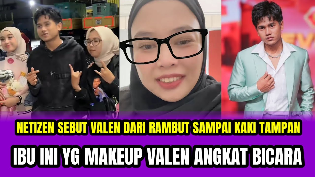 NETIZEN SEBUT VALEN DARI RAMBUT SAMPAI KAKI TAMPAN❗IBU INI YG MAKEUP VALEN ANGKAT BICARA‼️