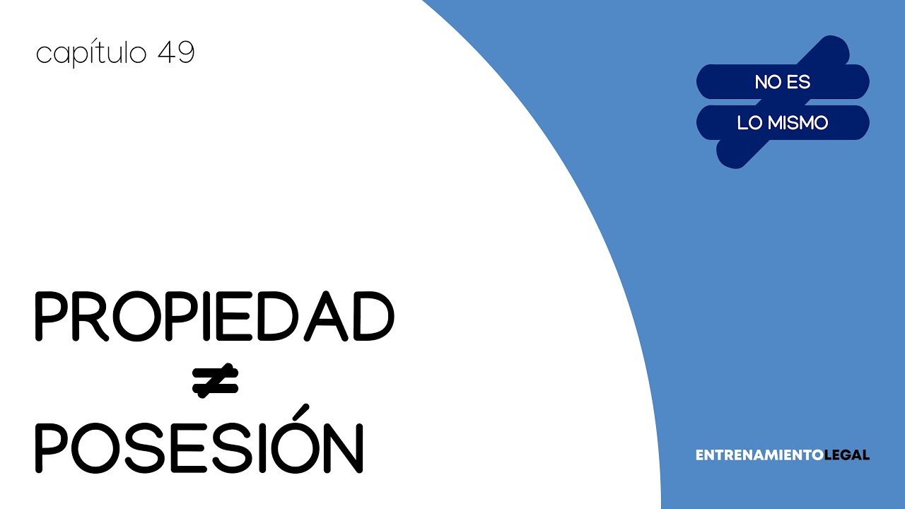 DIFERENCIA ENTRE PROPIEDAD Y POSESIÓN