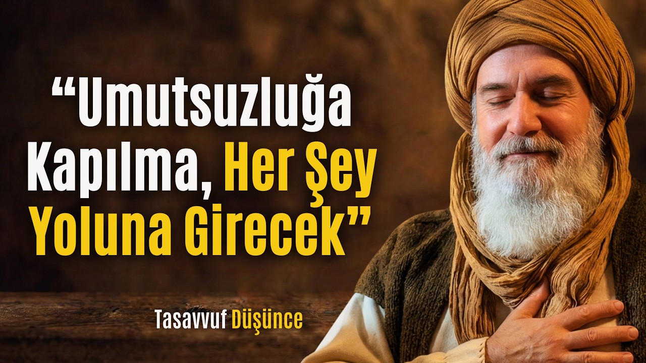 Allah bugün sana şunu söylüyor: Umutsuzluğa kapılma, her şey yoluna girecek | İbn Arabi