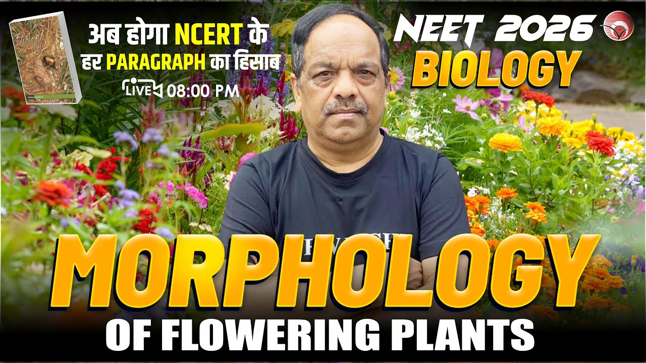 🔴LIVE NEET 2026 BIOLOGY NCERT LINE BY LINE | MORPHOLOGY OF FLOWERING PLANTS | Dr. S.P. SINGH SIR