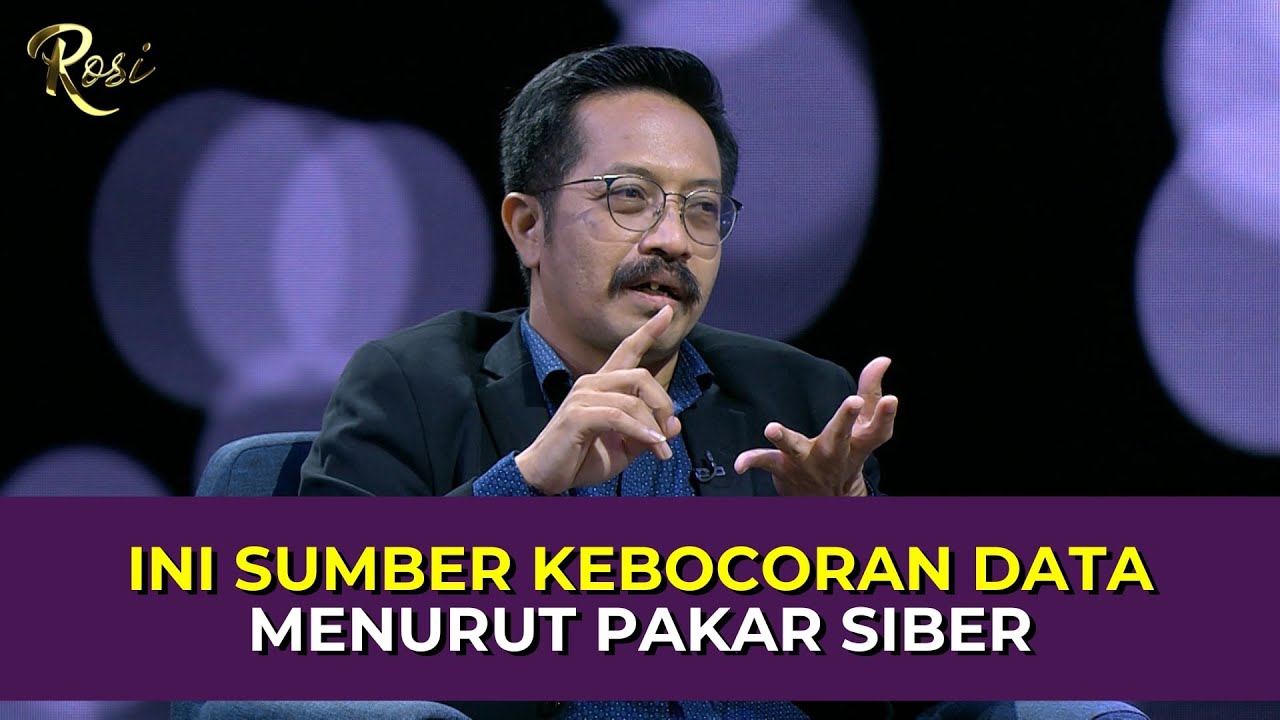 Ini Sumber Kebocoran Data Menurut Pakar Kompetensi Keamanan Siber - ROSI