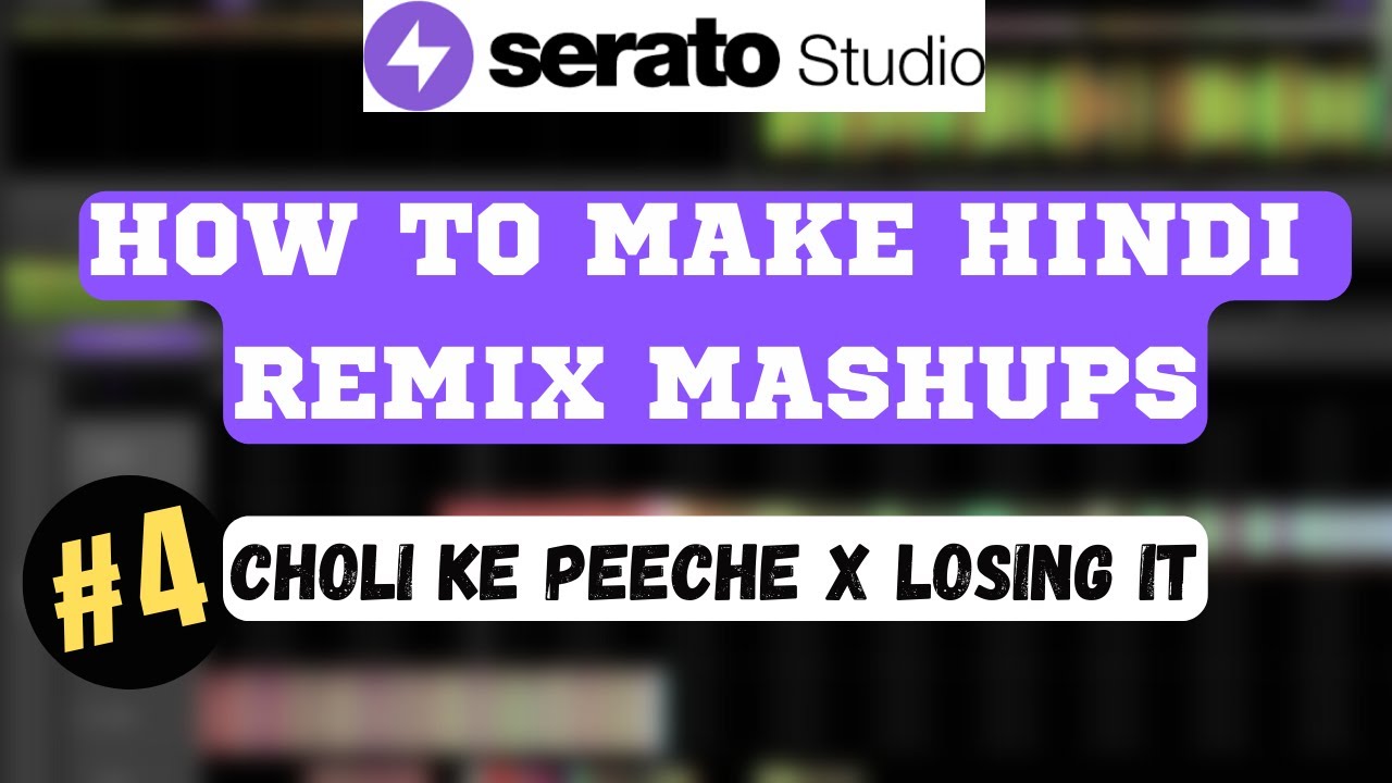 HOW TO MAKE HINDI BOLLYWOOD MASHUPS #4 | SERATO STUDIO HINDI TUTORIAL