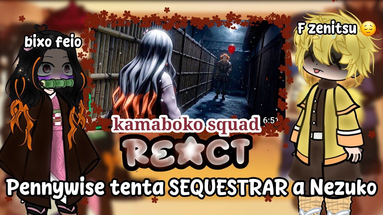 Kamaboko squad react Pennywise tenta SEQUESTRAR a Nezuko no (Demon Slayer Vr) [sem SHIPS❌️]