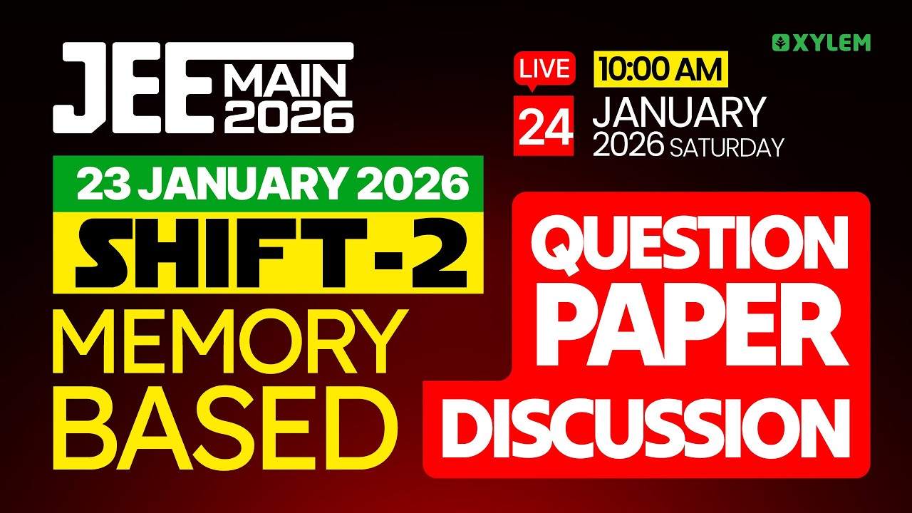 JEE Main 2026: 23 January 2026 - Shift 2 - Memory-Based Question Paper Discussion | Xylem JEE & KEAM
