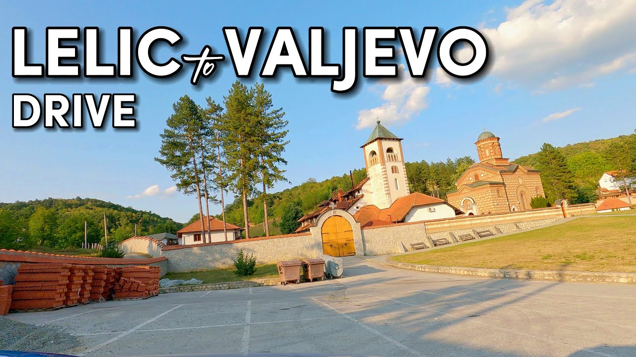 Lelic to Valjevo - Monastery in Serbia - Scenic Drive