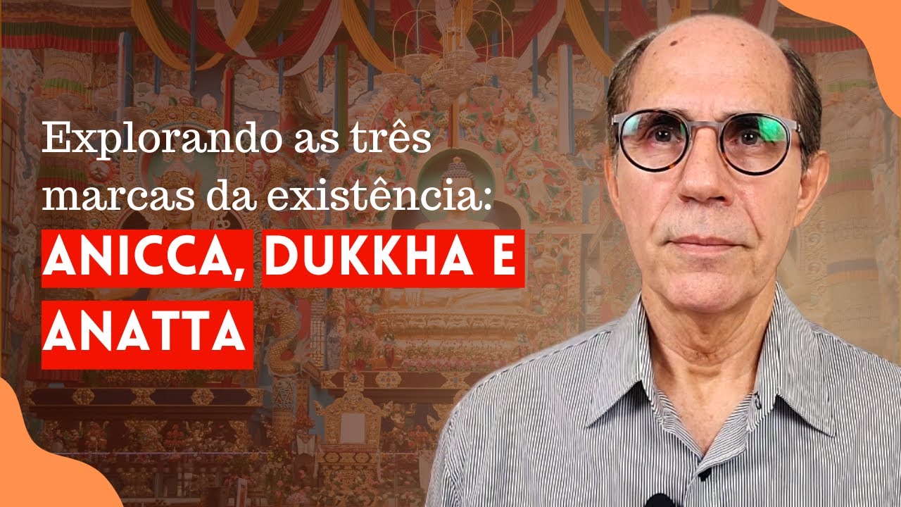 As três marcas da existência: 1 - Anicca