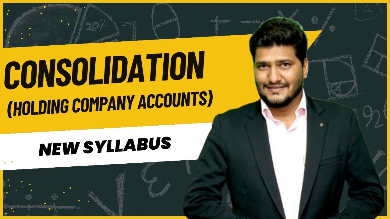 CONSOLIDATION (holding company accounts) new syllabus