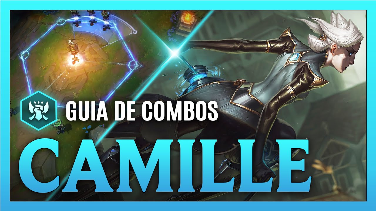 Guia de Combos Avanzados: Camille S13 | Mecánicas, Combos, Tips y Trucos
