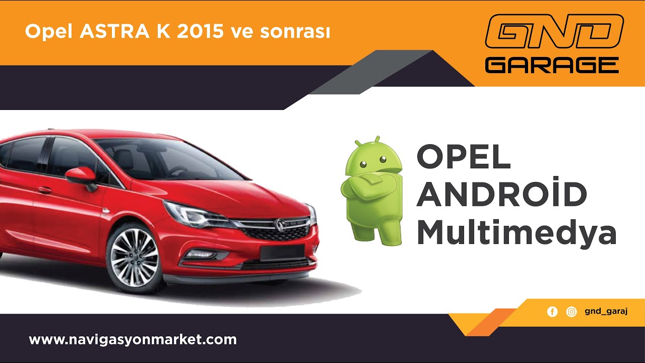 Opel ASTRA K 2015 ve sonrası ANDROİD Multimedya/Navigasyon OEM - GND Garage