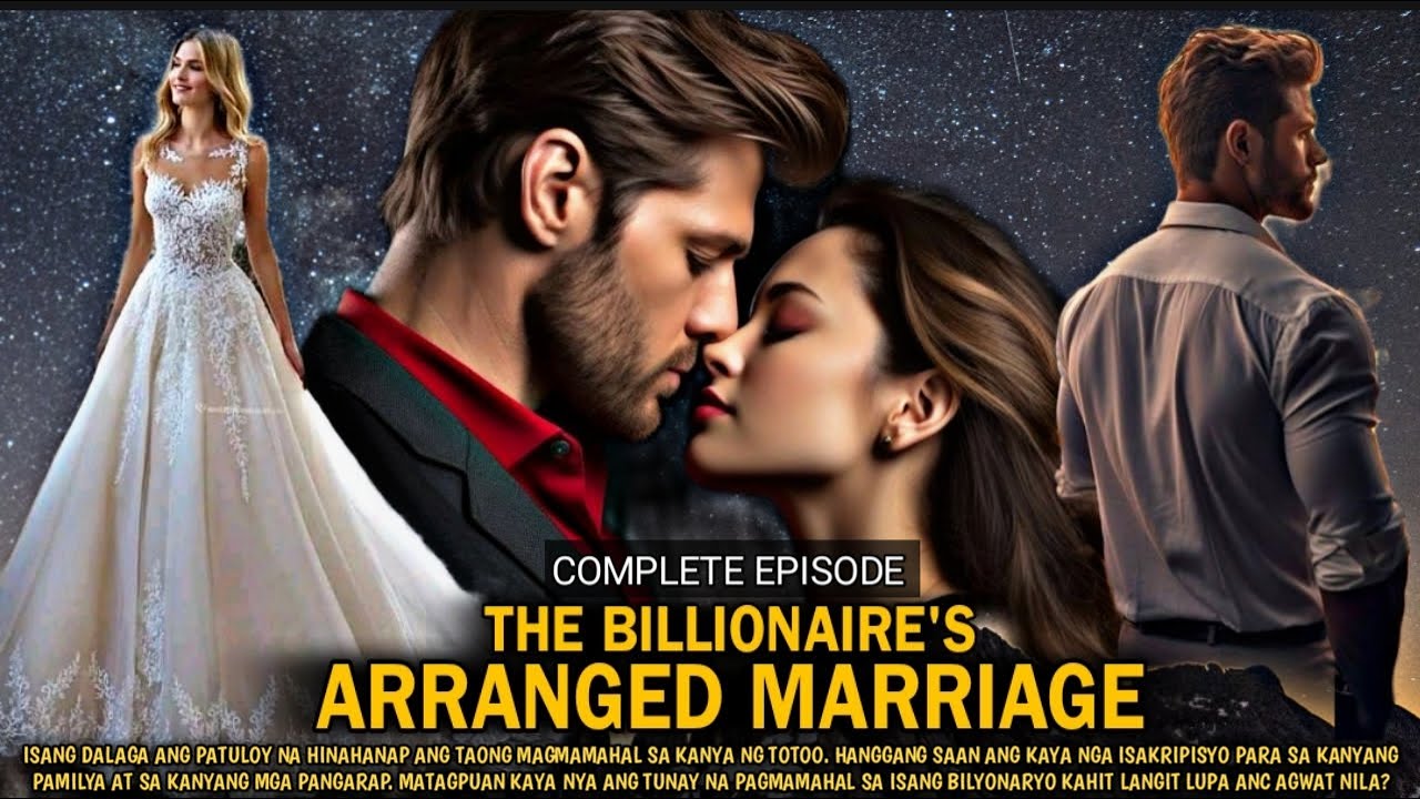 COMPLETE EPISODE |THE BILLIONAIRES ARRANGED MARRIAGE