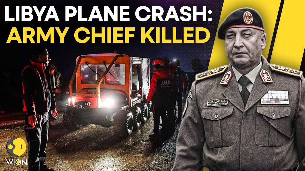 Libya Plane Crash LIVE: Libyan Army Chief Killed in Plane Crash Near Turkey&rsquo;s Capital | WION