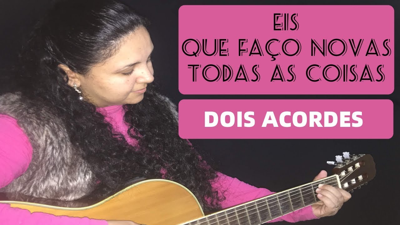 Eis que faço novas todas as coisas | 2 acordes fáceis | Violão Iniciante