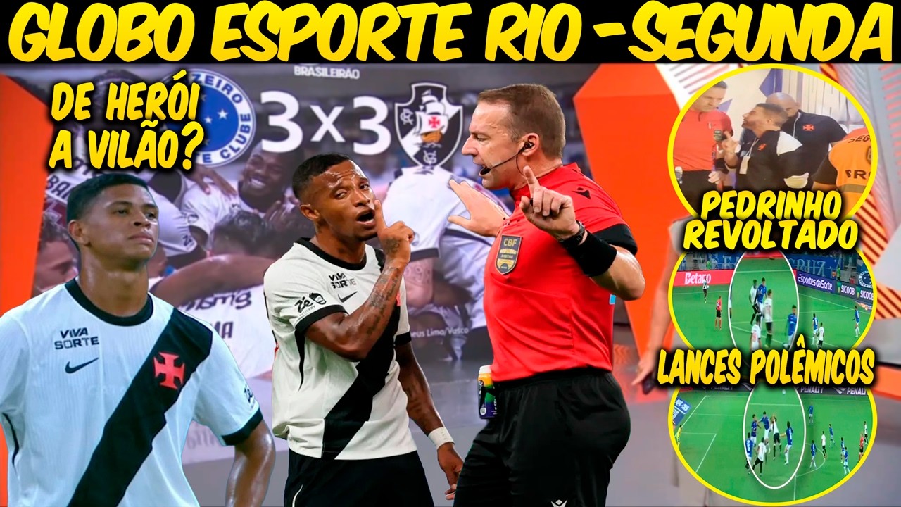 GLOBO ESPORTE RIO💢SEGUNDA💢VASCO MOSTRA QUE VOLTOU A SER COMPETITIVO💢BARROS💢PEDRINHO💢ÁRBITRO💢E+