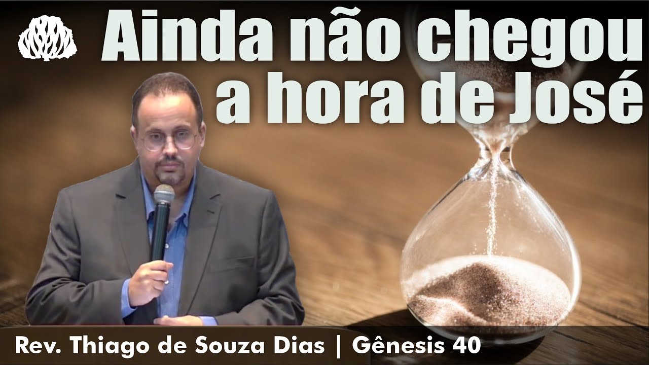 Gênesis 40 - Ainda não chegou a hora de José - Rev. Thiago de Souza Dias