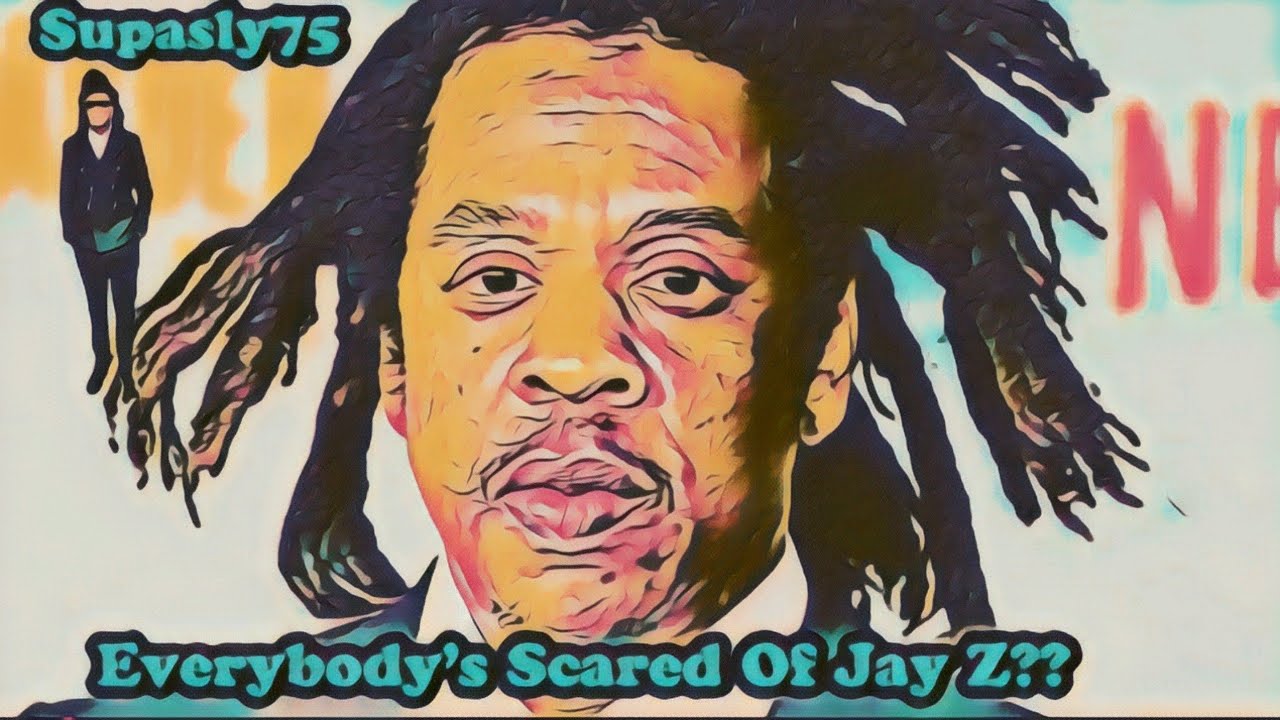 Everybody's Scared of Jay Z