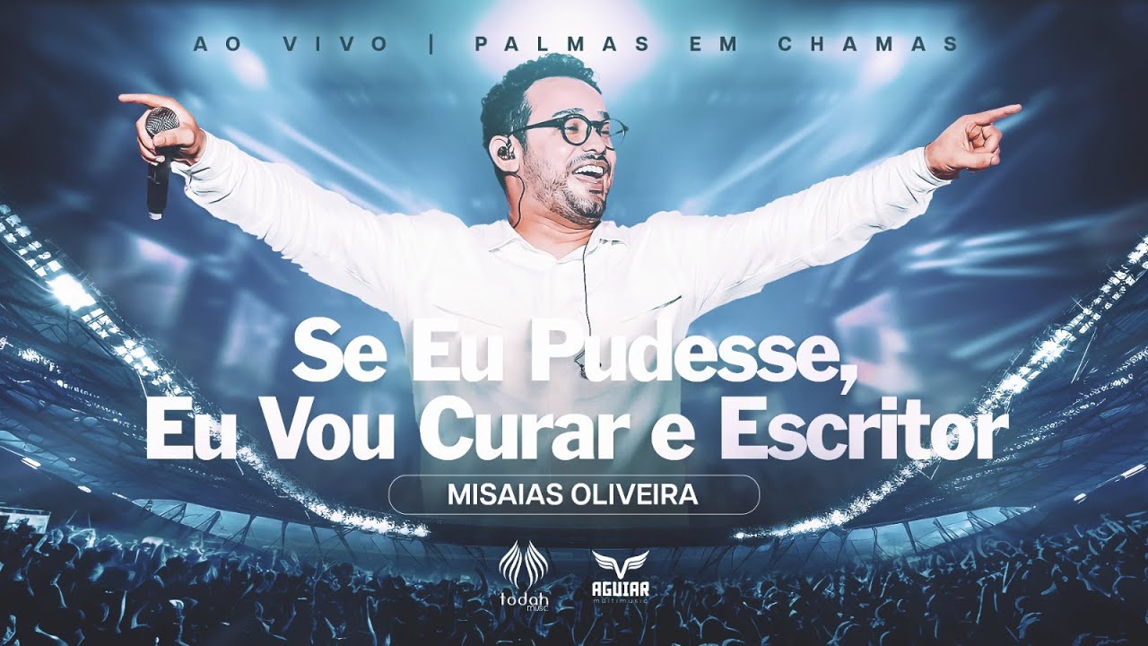Misaias Oliveira | Se Eu Pudesse / Eu Vou Curar / Escritor [Palmas em Chamas]