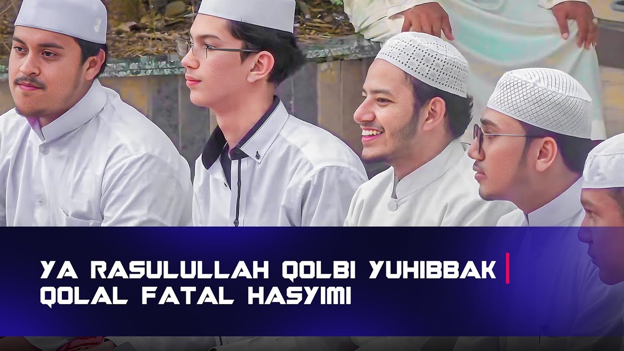 Ya Rasulullah Qolbi Yuhibbak, Qolal Fatal Hasyimi || Hajir Marawis Dalwa
