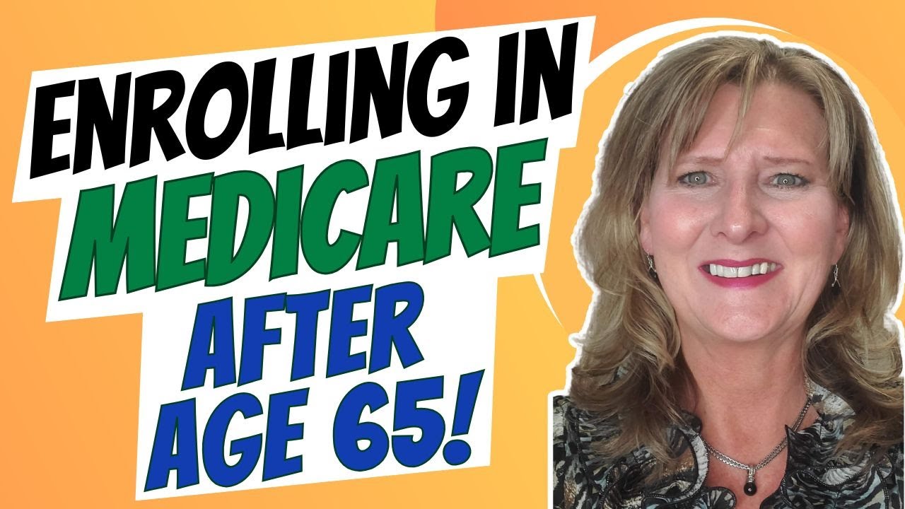 Enrolling in Medicare After Age 65
