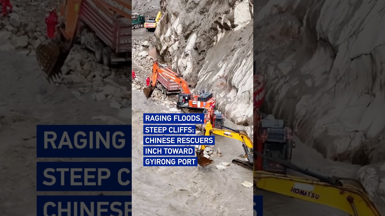 Raging floods, steep cliffs: Chinese rescuers inch toward Gyirong Port