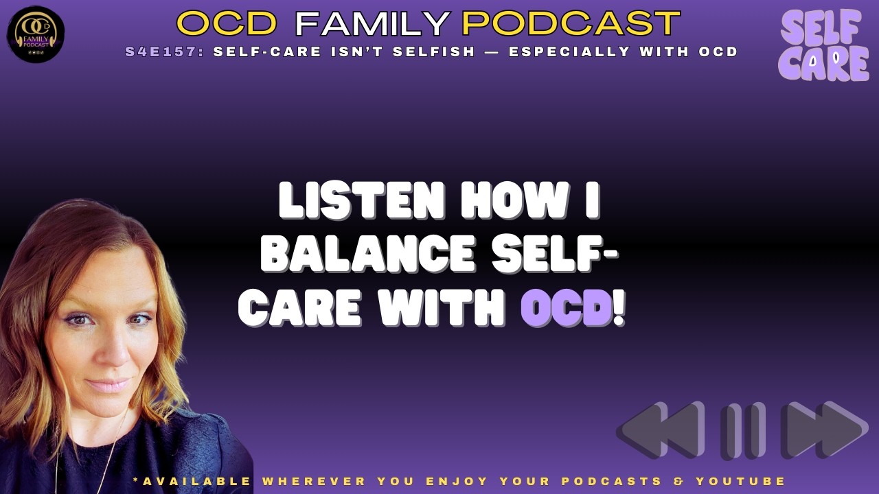 S4E157: Self Care Isn't Selfish - Especially with OCD